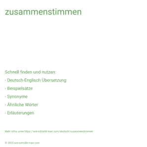 Wie schreibt man zusammenstimmen? Bedeutung, Synonym, Antonym & Zitate.