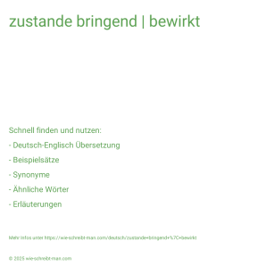 Wie schreibt man zustande bringend | bewirkt? Bedeutung, Synonym, Antonym & Zitate.