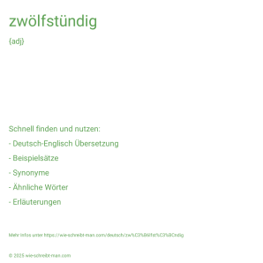 Wie schreibt man zwölfstündig? Bedeutung, Synonym, Antonym & Zitate.